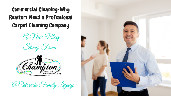Commercial Cleaning—Why Realtors Need a Professional Carpet Cleaning Company