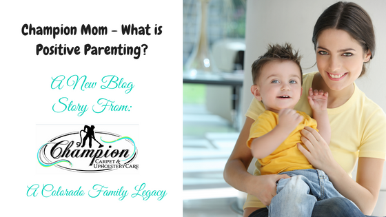 Champion Mom - What is Positive Parenting?
