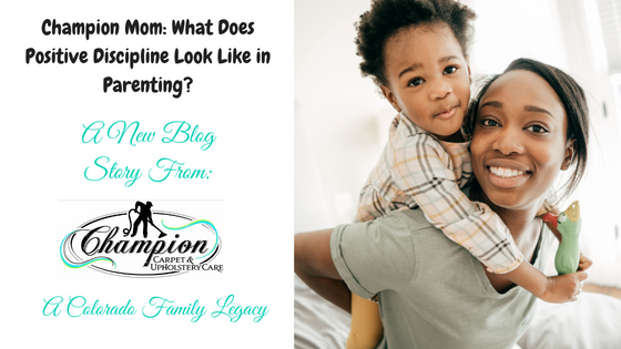 Champion Mom: What Does Positive Discipline Look Like in Parenting?
