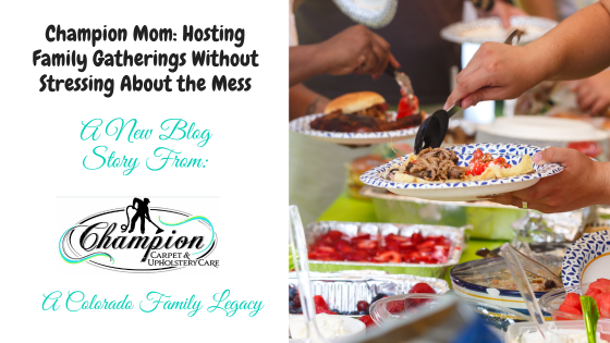 Champion Mom: Hosting Family Gatherings Without Stressing About the Mess