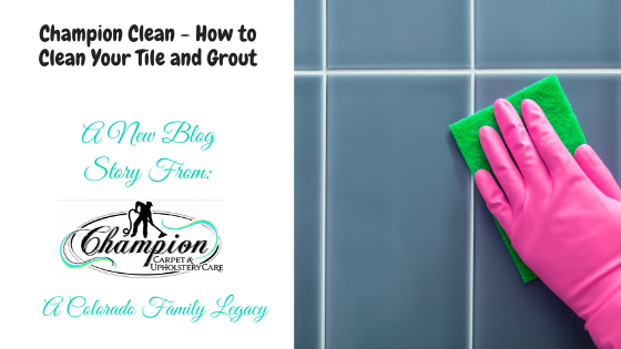 Champion Clean – How to Clean Your Tile and Grout