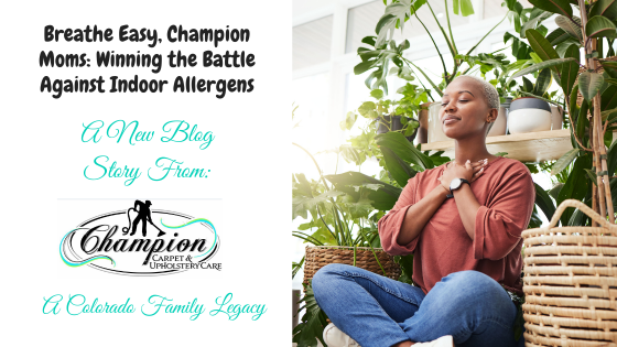 Breathe Easy, Champion Moms: Winning the Battle Against Indoor Allergens